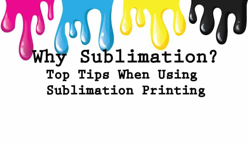 Top Tips When Using Sublimation Printing